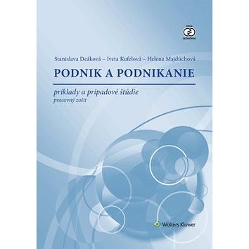 

Podnik a podnikanie: príklady a prípadové štúdie. Pracovný zošit