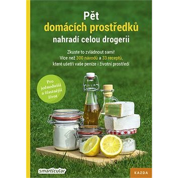 

Pět domácích prostředků nahradí celou drogerii: Zkuste to zvládnout sami! Více než 300 návodů a 33 r