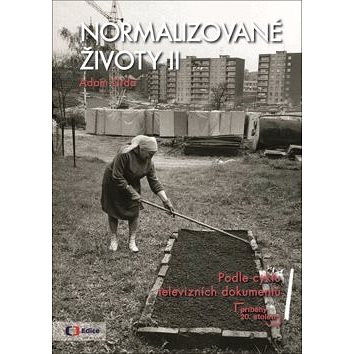

Normalizované životy II: Podle cyklu televizních dokumentů Příběhy 20 století