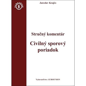 

Civilný sporový poriadok Stručný komentár: Stručný komentár a judikatúra