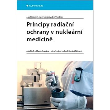 

Principy radiační ochrany v nukleární medicíně: a dalších oblastech práce s otevřenými radioaktivním