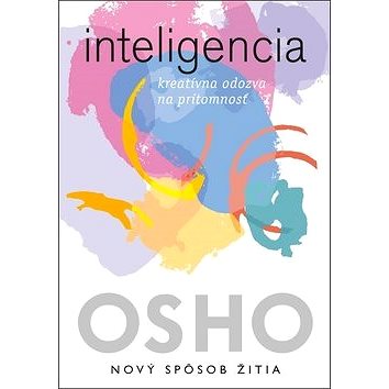 

Inteligencia: kreatívna odozva na prítomnosť