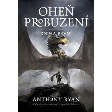 

Oheň probuzení: Draconis Memoria, kniha první