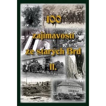 

100 zajímavostí ze starých Brd II.
