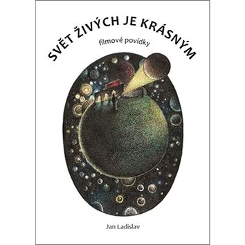 

Svět živých je krásným: filmové povídky