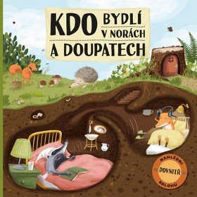 

Kdo bydlí v norách a doupatech: Nahlédni dovnitř brlohů