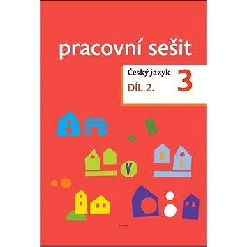

Český jazyk 3. ročník Pracovní sešit 2. díl