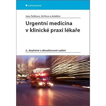 

Urgentní medicína v klinické praxi lékaře: 2., doplněné a aktualizované vydání