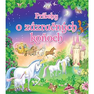 

Príbehy o zázračných koňoch