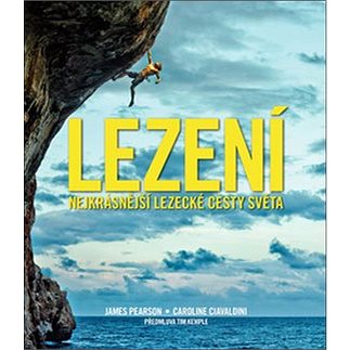 

Lezení: Nejkrásnější lezecké cesty světa