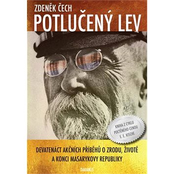 

Potlučený lev: Devatenáct akčních příběhů o zrodu, životě a konci Masarykovy republiky