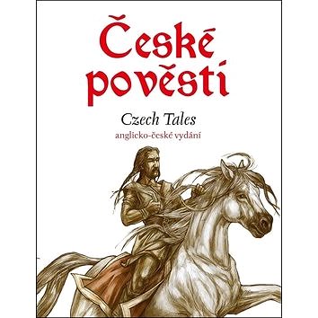

České pověsti Czech Tales: anglicko-české vydání