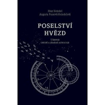 

Poselství hvězd: Učebnice obecné a lékařské astrologie
