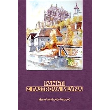 

Paměti z Fastrova mlýna