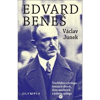 

Edvard Beneš: Truchlohra o prologu, šestnácti aktech, dvou mezihrách a jednom epilogu