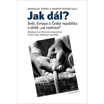 

Jak dál: Svět, Evropa a Česká republika v době na rozhraní