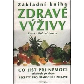 

Základní kniha zdravé výživy: Co jíst při nemoci od alergie po zácpu