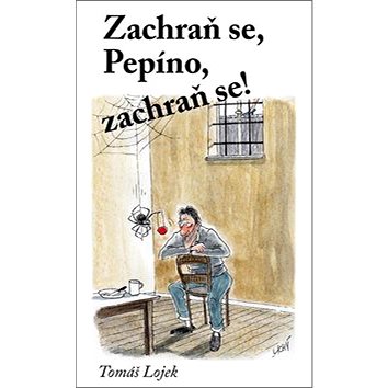 

Zachraň se, Pepíno, zachraň se!