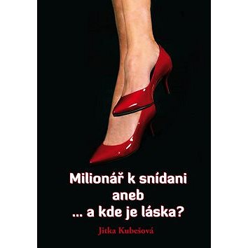 

Milionář k snídani aneb ... a kde je láska