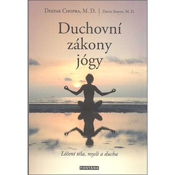 

Duchovní zákony jógy: Léčení těla, mysli a ducha