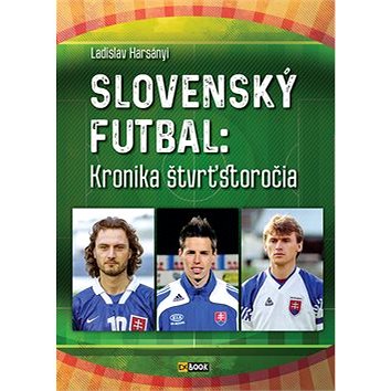 

Slovenský futbal: Kronika štvrťstoročia