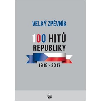 

Velký zpěvník 100 hitů republiky: 1918 - 2017