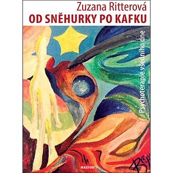 

Od Sněhurky po Kafku: Psychoterapie všedního dne