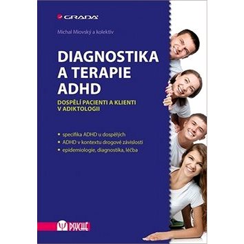 

Diagnostika a terapie ADHD: Dospělí pacienti a klienti v adiktologii