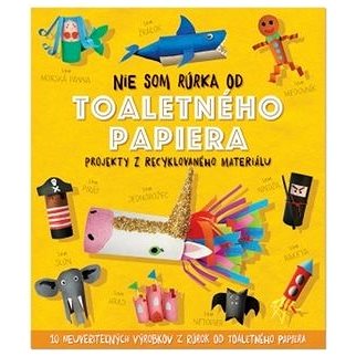 

Nie som rúrka od toaletného papiera