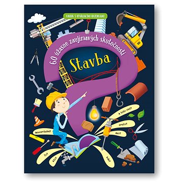 

Stavba – 60 úžasne zaujímavých skutočností