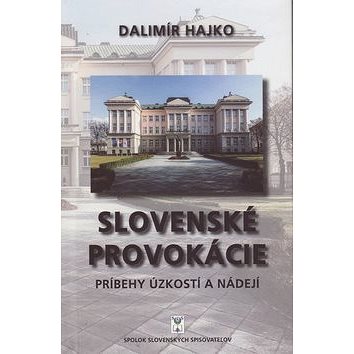 

Slovenské provokácie: Príbehy úzkostí a nádejí