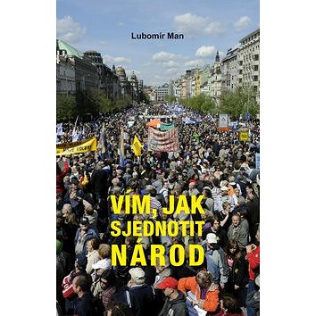 

Vím, jak sjednotit národ
