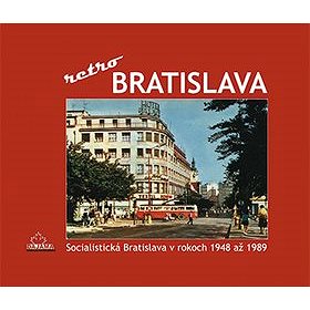 

Bratislava - retro: Socialistická Bratislava v rokoch 1948 až 1989
