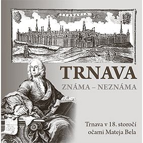 

Trnava známa neznáma