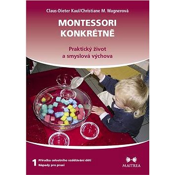 

Montessori konkrétně 1: Praktický život a smyslová výchova