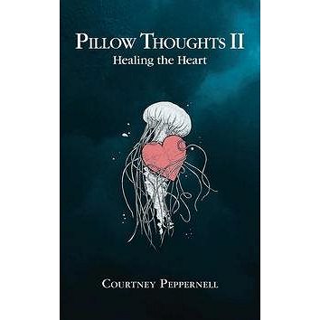 Pillow Thoughts II: Healing the Heart - Kniha