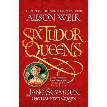 

Six Tudor Queens 3: Jane Seymour, The Haunted Queen: Six Tudor Queens 3