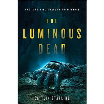 

The Luminous Dead: A Novel