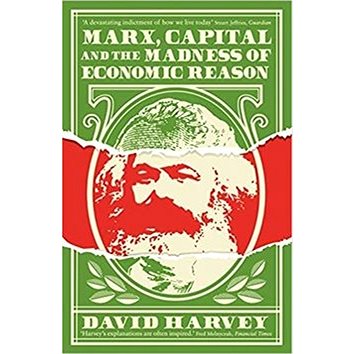 

Marx, Capital and the Madness of Economic Reason