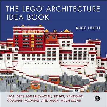 The LEGO Architecture Idea Book: 1001 Ideas for Brickwork, Siding, Windows, Columns, Roofing, and Mu