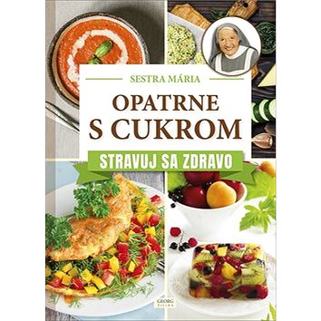 

Opatrne s cukrom Stravuj sa zdravo