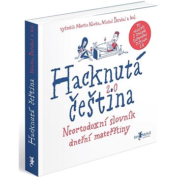 

Hacknutá čeština: Neortodoxní slovník dnešní mateřštiny