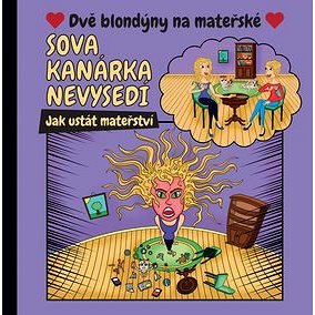 

Sova kanárka nevysedí: Jak ustát mateřství