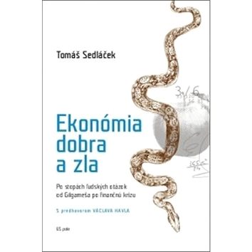 

Ekonómia dobra a zla: Po stopách ľudských otázok od Gilgameša po finančnú krízu