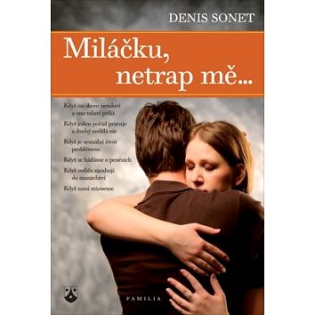 

Miláčku, netrap mě…