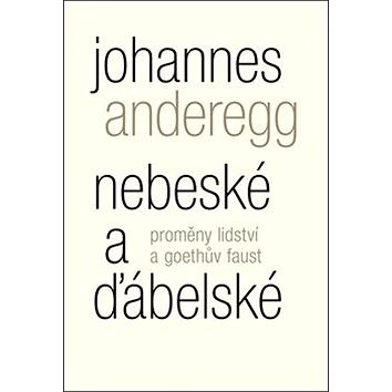 

Nebeské a ďábelské: Proměny lidství a Goethův Faust