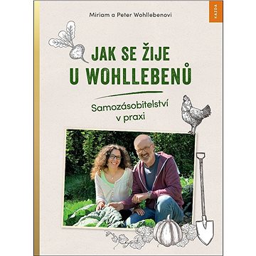 

Jak se žije u Wohllebenů: Samozásobitelství v praxi