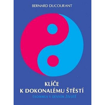 

Klíče k dokonalému štěstí: Taoismus v denním životě