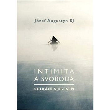 

Intimita a svoboda: Setkání s Ježíšem