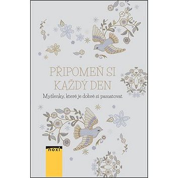 

Připomeň si každý den: Myšlenky, které je dobré si pamatovat